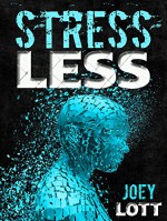 Stress Less: Targeting the Physiological Roots of Stress - Joey Lott