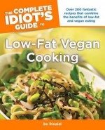 The Complete Idiot's Guide to Low-Fat Vegan Cooking - Bo Rinaldi