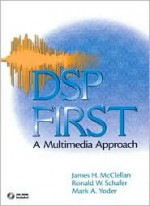 DSP First: A Multimedia Approach - James H. McClellen, Ronald W. Schafer, Mark A. Yoder, James H. McClellen