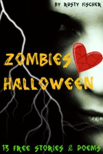 Zombies Heart Halloween: 13 FREE YA Holiday Stories & Poems - Rusty Fischer