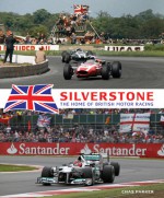 Silverstone: The Home of British Motor Racing - Chas Parker