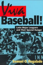 Viva Baseball!: Latin Major Leaguers and Their Special Hunger - Samuel O. Regalado