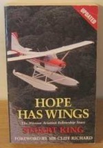 Hope Has Wings: Mission Aviation Fellowship Story - Stuart Sendall-King, Cliff Richard