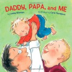 Daddy, Papa, and Me - Lesléa Newman, Carol Thompson