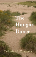 The Hangar Dance - Catherine E. Chapman