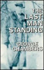 The Last Man Standing - George Frederick Chambers