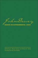 John Dewey's Essays in Experimental Logic - D Micah Hester, D Micah Hester, Robert B. Talisse