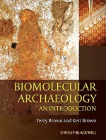 Biomolecular Archaeology: An Introduction - Terry Brown, Keri Brown, T.A. Brown