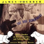 The Dog Department: James Thurber on Hounds, Scotties, and Talking Poodles - James Thurber, Michael J. Rosen, Rosemary Thurber