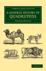 A General History of Quadrupeds - Thomas Bewick