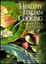Healthy Italian Cooking - Emanuela Stucchi, Gus Filgate