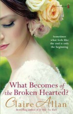 What Becomes of the Broken Hearted - Claire Allan