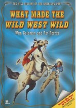 What Made the Wild West Wild - Wim Coleman, Pat Perrin