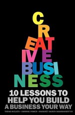 Creative Business: 10 Lessons to Help You Build a Business Your Way - Tobias Niels N., Dominic Power, Sigr N. Sigur Ard Ttir Margr T.