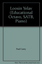 Loosin Yelav (Educational Octavo, SATB, Piano) - Paul Carey