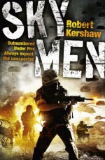 Sky Men: Always expect the unexpected - the real story of the paras - Robert Kershaw