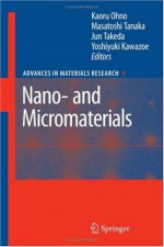 Nano- and Micromaterials (Advances in Materials Research) - Kaoru Ohno, Masatoshi Tanaka, Jun Takeda, Yoshiyuki Kawazoe