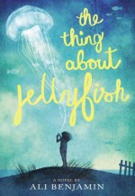 The Thing About Jellyfish - Ali Benjamin