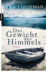 Das Gewicht des Himmels: Roman - Tracy Guzeman, Stefanie Fahrner