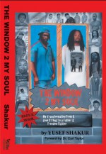 The Window 2 My Soul: My Transformation from a Zone 8 Thug to a Father & Freedom Fighter - Yusef Shakur