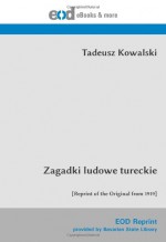 Zagadki ludowe tureckie: [Reprint of the Original from 1919] (Polish Edition) - Tadeusz Kowalski