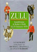 Zulu: Isandlwana and Rorke's Drift, 22-23 January, 1879 - Ian Knight, Michael Chappell, Angus McBride