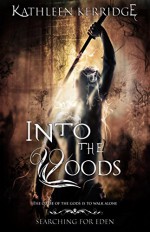 Into The Woods: 2015 Edited Edition (Searching For Eden) - Kathleen Kerridge, Sam Flaco, Emma Stedall, Jay Aheer