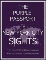 The Purple Passport to New York City Sights - Emily Brands, Jennifer Garcia-Alonso, Rachel Levin