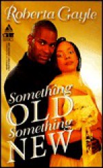 Something Old, Something - Roberta Gayle