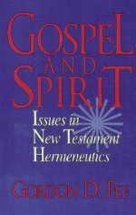 Gospel and Spirit: Issues in New Testament Hermeneutics - Gordon D. Fee