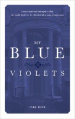 My Blue Violets - Sara Rose