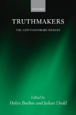 Truthmakers: The Contemporary Debate - Helen Beebee