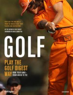 Golf: Play the Golf Digest Way: Hone Your Game- From Green to Tee - Ron Kaspriske, Golf Digest, Jim McLean, David Leadbetter, Tom Watson