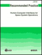 Recommended Practice for Human-Computer Interfaces for Space System Operations - American Institute Of Aeronautics and As, American National Standards Institute