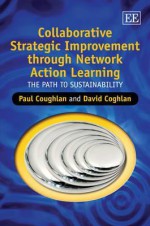 Collaborative Strategic Improvement Through Network Action Learning: The Path to Sustainability - Paul Coughlan