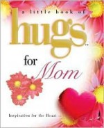 Little Hugs for Mom - Howard Books