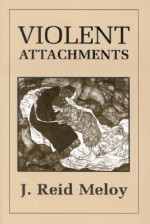 Violent Attachments - J. Reid Meloy