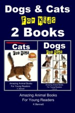 Dogs & Cats For Kids - 2 Books - K. Bennett, John Davidson, Mendon Cottage Books