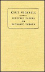 Selected Papers on Economic Theory - Knut Wicksell, Erik Lindhal