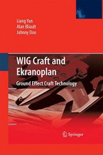 WIG Craft and Ekranoplan: Ground Effect Craft Technology - Liang Yun, Alan Bliault, Johnny Doo