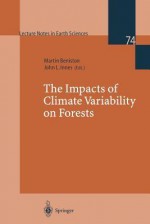 The Impacts of Climate Variability on Forests - Martin Beniston, John Innes