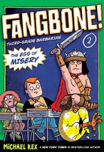 The Egg of Misery (Fangbone! Third Grade Barbarian) - Michael Rex, Michael Rex