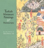 Turkish Miniature Paintings and Manuscripts from the Collection of Edwin Binney, 3rd - Edwin Binney