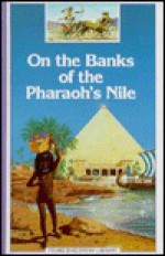 On the Banks of the Pharaoh's Nile - Corinne Courtalon, Christian Broutin