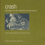 Crash: Nostalgia For The Absence Of Cyberspace - Robert Reynolds, Thomas Zummer