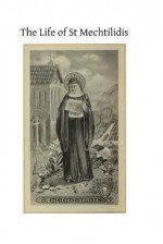 The Life of St Mechtilidis - Saint Mechtilidis, Hermenegild Tosf