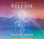 The Karma Release Meditation - Diana Cooper, Andrew Brel