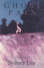 Ghost Pain: Poems - Sydney Lea