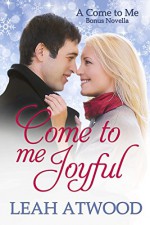 Come to Me Joyful: A Contemporary Christian Romance - Leah Atwood