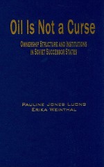 Oil Is Not a Curse: Ownership Structure and Institutions in Soviet Successor States - Pauline Jones Luong, Erika Weinthal